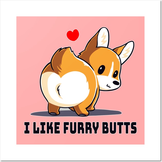 I Like Furry Butts Cute Funny Dog Puppy Lover Corgi Animal Lover Quote Wall Art by LazyMice